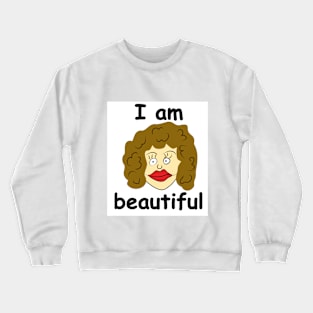 I am beautiful Crewneck Sweatshirt